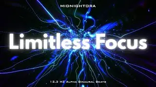 Limitless Focus – Alpha 12.3 Hz | Clear Attention | 2 Hours