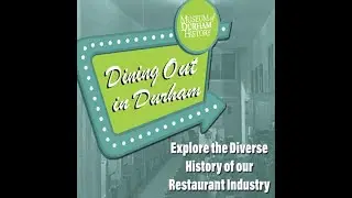 Dining Out in Durham Oral History Mash-Up