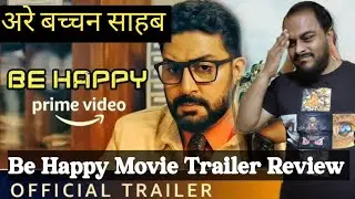 Be Happy Trailer Review | Abhishek Bachchan| Pravin Baba Review|