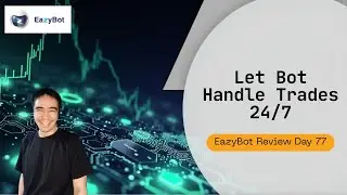 EazyBot Review Day 77: Next-Gen Crypto Bot: Automated Trading, Smarter, Faster!
