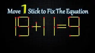 Impossible Matchstick Puzzle - Fix The Equation by moving 1 stick - Improve IQ