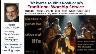 Traditional Easter worship service with favorite hymns, message on Easter's Promise of Eternal Life