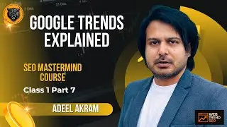 Google Trends Explained | SEO MasterMind Course by Adeel Akram | Class 1 Part 7