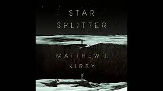 Star Splitter by Matthew J. Kirby | Full Audiobook