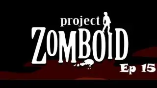 House Clearing: Project Zomboid Episode 15