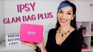IPSY GLAM BAG PLUS January 2019 Unboxing and Review