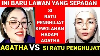 SERU INI BARU KAWAN YANG SEPADAN‼️DETIK-DETIK SI RATU PENGHUJAT KEHABISAN CARA HADAPI AGATHA