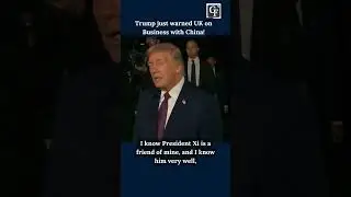 Trump Warns UK & Canada: &ldquo;Doing Business With China Is VERY Dangerous&rdquo;