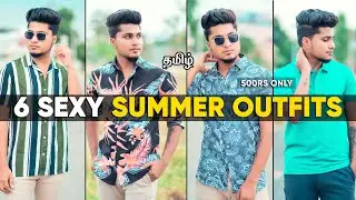 6 MOST ATTRACTIVE SUMMER OUTFITS FOR MEN 2021 | IN TAMIL | Saran Lifestyle