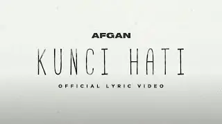 Afgan - Kunci Hati | Official Lyric Video