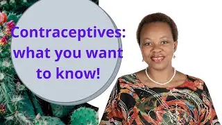 Fertility awareness for wholesome female health, Part II - CONTRACEPTIVES, WHAT YOU WANT TO KNOW!