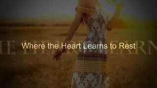 Where the Heart Learns to Rest | Podcast MOMENTS OF STILLNESS