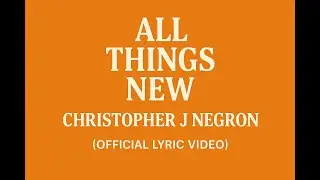 All Things New - Christopher J Negron (Official Lyric Video | R&B Soul Gospel)