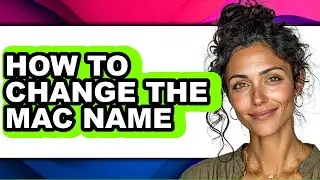 How to Change the Mac Name - Easy Guide