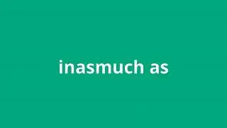 what is the meaning of inasmuch as