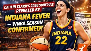 Caitlin Clark&rsquo;s 2026 Schedule Revealed by Indiana Fever &mdash; WNBA Season Confirmed!