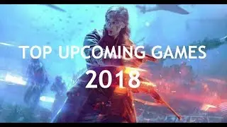 Top upcoming games 2018