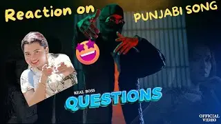 Reaction on Punjabi Song Questions|| Punjabi  Gana || Real Boss