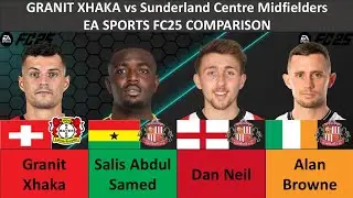 Granit Xhaka vs Sunderland Midfielders (Salis Samed, Dan Neil or Alan Browne) -&nbsp; (FC25 comparison)
