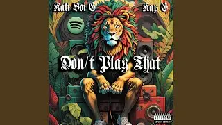 Don&acute;t Play That- Ft. Kap G