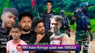 RRV Arakan Rohingya update news 10/09/2024