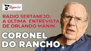 Orlando Manin, o Coronel do Rancho