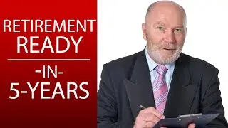 How to Be Ready for Retirement in 5-YEARS (or Less!)