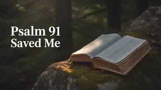 Psalm 91 Explained | God&rsquo;s Promise of Protection and Peace