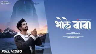 BHOLE BABA | ORIGINAL SONG | ANKUSH BHARDWAJ