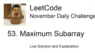 Daily Leetcode #604: Nov 25, 2021 - 53. Maximum Subarray