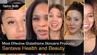 Most Effective Glutathione Skincare Products | Santeva Health and Beauty