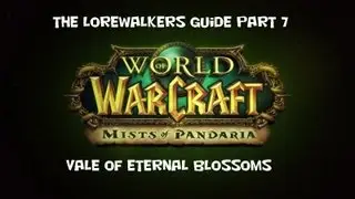 The Lorewalkers Guide Part 7 Vale Of Eternal Blossoms