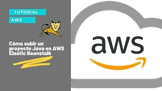 TUTORIAL AWS - ¿Cómo subir un proyecto Java en AWS Elastic Beanstalk?
