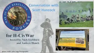 Podcast Special: Conversation about Gettysburg anniversary events and Reenactment with Scott Hancock
