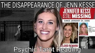 The Disappearance of Jennifer Kesse. True crime psychic tarot reading