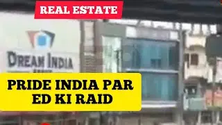 REAL ESTATE OFFICE #PRIDE #INDIA PAR #ED KI RAID -