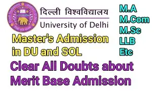 Masters admission in DU and SOL, MA, MCom, MSc, LLB, Etc.. clear your all doubts