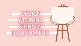 Design Wedding Signs with Me in Adobe Illustrator