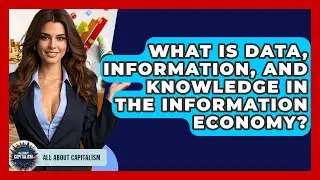 What Is Data, Information, And Knowledge In The Information Economy? - All About Capitalism