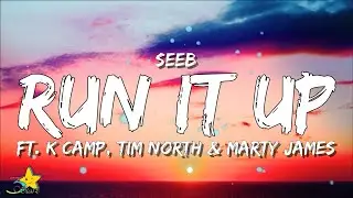 Seeb - Run It Up (Lyrics) feat. Marty James, K Camp & Tim North