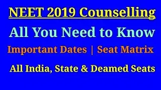 NEET 2019 Counselling Procedure | NEET Counselling Process | Seat Matrix | Important Dates