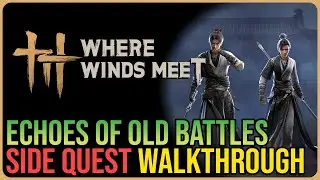 Echoes of Old Battles – Where Winds Met