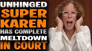 UNHINGED Super Karen EXPLODES in Court &mdash; SHUT DOWN on the Record