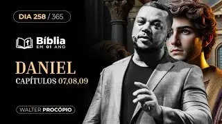 Dia 258/365: Daniel 7, 8 e 9 | B&iacute;blia em 1 Ano | Walter Proc&oacute;pio