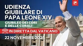 IN DIRETTA | Udienza di Papa Leone XIV | Giubileo dei Cori e delle Corali | 22 novembre 2025