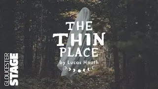 THE THIN PLACE by Lucas Hnath - Audience Reactions