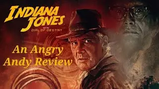 Indiana Jones and the Dial of Destiny - An Angry Andy Review
