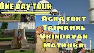 One day Tour |Taj Mahal | Agra fort | Vrindavan and Mathura| Uttarpradesh