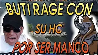 BUTI RAGE CON SU HC POR SER MANCO !!! 😅😅😅