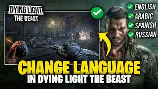 Dying Light The Beast Изменить язык на ПК! | Dying Light The Beast Перевод на английский |